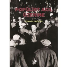 POPÜLİST AKIL ÜZERİNE - ERNESTO LACLAU