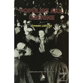 POPÜLİST AKIL ÜZERİNE - ERNESTO LACLAU