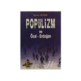 POPÜLİZM VE ÖZAL-ERDOĞAN - BARIŞ YETKIN