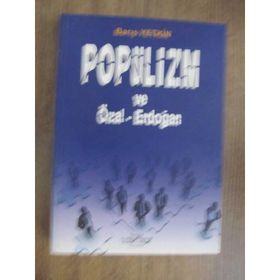 POPÜLİZM VE ÖZAL-ERDOĞAN - BARIŞ YETKIN