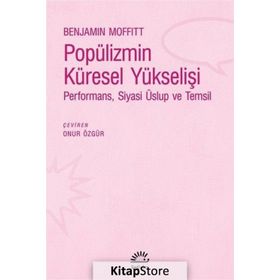 Popülizmin Küresel Yükselişi - Benjamin Moffitt