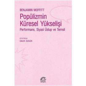 Popülizmin Küresel Yükselişi - Benjamin Moffitt