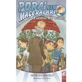 PORA'NIN MACERALARI TATILIN İLK GÜNÜ - NESTEREN GAZIOĞLU