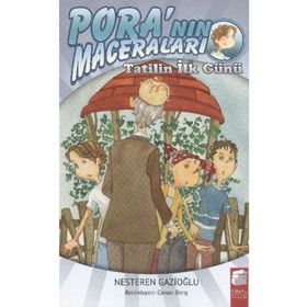 PORA'NIN MACERALARI TATILIN İLK GÜNÜ - NESTEREN GAZIOĞLU