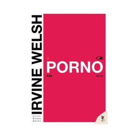 Porno - Irvine Welsh