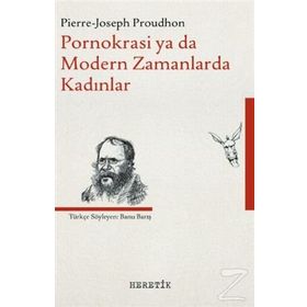 Pornokrasi ya da Modern Zamanlarda Kadınlar - Pierre Joseph Proudhon