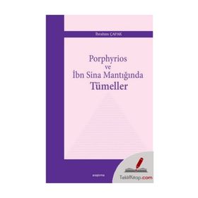 Porphyrios ve İbn Sina Mantığında Tümeller - İbrahim Çapak