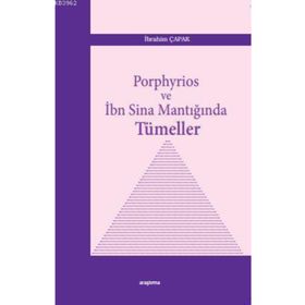 Porphyrios ve İbn Sina Mantığında Tümeller - İbrahim Çapak