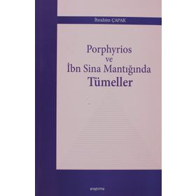 Porphyrios ve İbn Sina Mantığında Tümeller - İbrahim Çapak