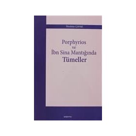 Porphyrios ve İbn Sina Mantığında Tümeller - İbrahim Çapak