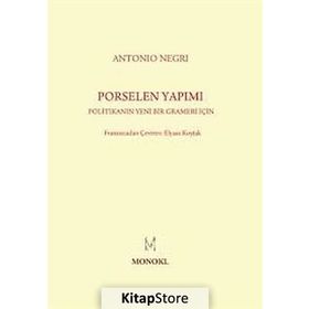 PORSELEN YAPIMI POLITIKANIN YENI BIR GRAMERI İÇIN - ANTONIO NEGRI