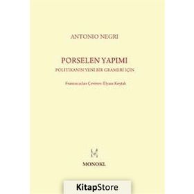 PORSELEN YAPIMI POLITIKANIN YENI BIR GRAMERI İÇIN - ANTONIO NEGRI