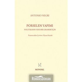 PORSELEN YAPIMI POLITIKANIN YENI BIR GRAMERI İÇIN - ANTONIO NEGRI