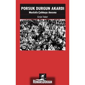 Porsuk Durgun Akardı - Mustafa Çalıkuşu Anısına Ersin Toker