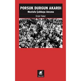 Porsuk Durgun Akardı - Mustafa Çalıkuşu Anısına Ersin Toker