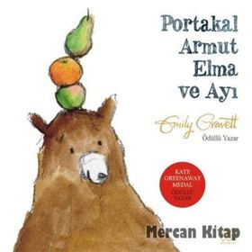 Portakal Armut Elma ve Ayı - Emily Gravett