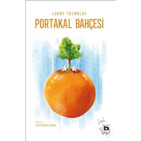 Portakal Bahçesi - Larry Tremblay