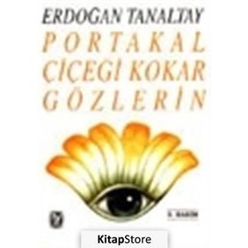 PORTAKAL ÇİÇEĞİ KOKAR GÖZLERİN - ERDOĞAN TANALTAY