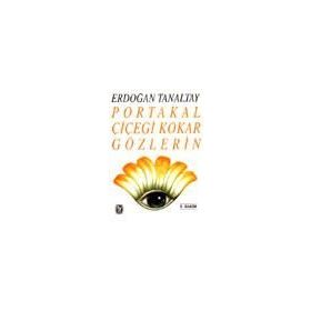 PORTAKAL ÇİÇEĞİ KOKAR GÖZLERİN - ERDOĞAN TANALTAY