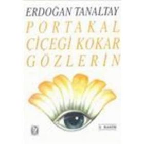 PORTAKAL ÇİÇEĞİ KOKAR GÖZLERİN - ERDOĞAN TANALTAY