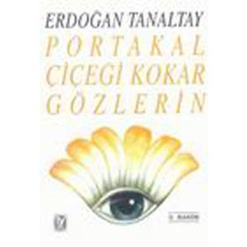 PORTAKAL ÇİÇEĞİ KOKAR GÖZLERİN - ERDOĞAN TANALTAY