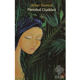 PORTAKAL ÇİÇEKLERİ - AYBER HASTÜRK