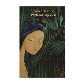 PORTAKAL ÇİÇEKLERİ - AYBER HASTÜRK