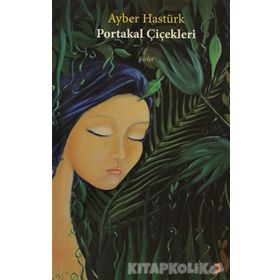 PORTAKAL ÇİÇEKLERİ - AYBER HASTÜRK
