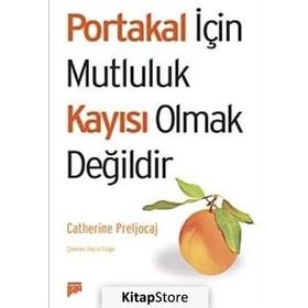 PORTAKAL İÇİN MUTLULUK KAYISI OLMAK DEĞİLDİR - CATHERINE PRELJOCAJ