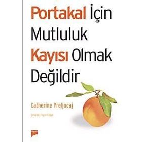 PORTAKAL İÇİN MUTLULUK KAYISI OLMAK DEĞİLDİR - CATHERINE PRELJOCAJ
