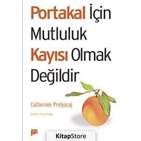 PORTAKAL İÇİN MUTLULUK KAYISI OLMAK DEĞİLDİR - CATHERINE PRELJOCAJ
