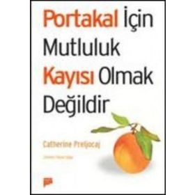 PORTAKAL İÇİN MUTLULUK KAYISI OLMAK DEĞİLDİR - CATHERINE PRELJOCAJ