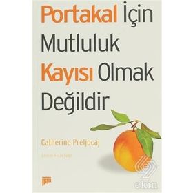 PORTAKAL İÇİN MUTLULUK KAYISI OLMAK DEĞİLDİR - CATHERINE PRELJOCAJ