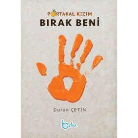 Portakal Kızım Bırak Beni - Beka Yayınları