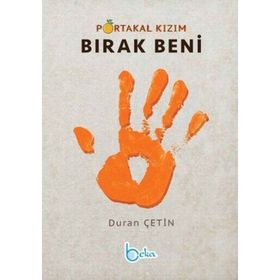Portakal Kızım Bırak Beni - Beka Yayınları