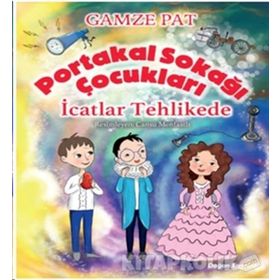 Portakal Sokağı Çocukları - İcatlar Tehlikede - Gamze Pat