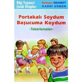 PORTAKALI SOYDUM BAŞUCUMA KOYDUM TEKERLEMELER - MEHMET KADRI SÜMER