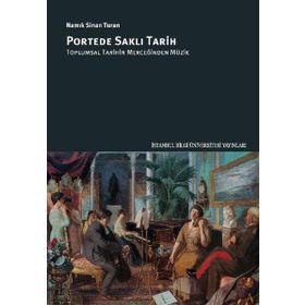 Portede Saklı Tarih: Toplumsal Tarihin Merceğinden Müzik - Namık Sinan Turan