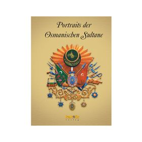 Portraits der Osmanischen Sultane - Osmanlı Padişahları Albümü - kollektif