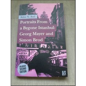 PORTRAITS FROM A BYGONE İSTANBUL: GEORG MAYER AND SIMON BROD - RIFAT N. BALI