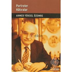 Portreler Hatıralar - Ahmet Yüksel Özemre