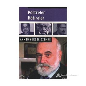 Portreler Hatıralar - Ahmet Yüksel Özemre