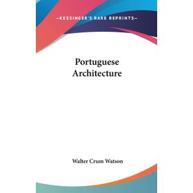 Portuguese Architecture - Walter Crum Watson