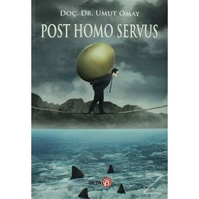 Post Homo Servus - Umut Omay