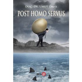 Post Homo Servus - Umut Omay