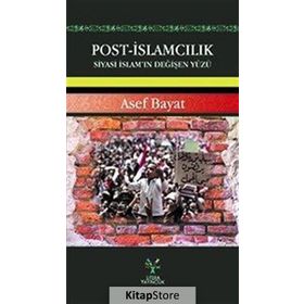 Post-İslamcılık Siyasi İslam'ın Değişen Yüzü - Asef Bayat