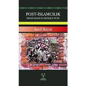 Post-İslamcılık Siyasi İslam'ın Değişen Yüzü - Asef Bayat
