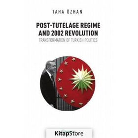 Post - Tutelage Regime and 2002 Revolution - Taha Özhan