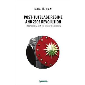 Post - Tutelage Regime and 2002 Revolution - Taha Özhan