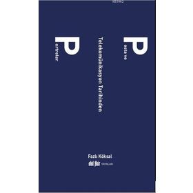 Posta ve Telekomünikasyon Tarihinden Portreler - Fazlı Köksal